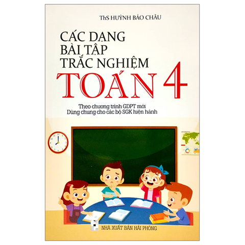 Các Dạng Bài Tập Trắc Nghiệm Toán 4 (Dùng Chung Các Bộ Sách Giáo Khoa)