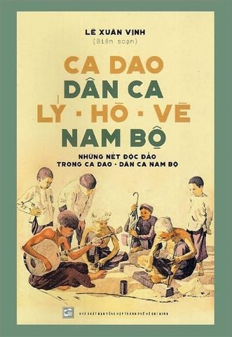 Ca Dao Dân Ca Lý - Hò - Vè Nam Bộ – Những Nét Độc Đáo Trong Ca Dao - Dân Ca Nam Bộ