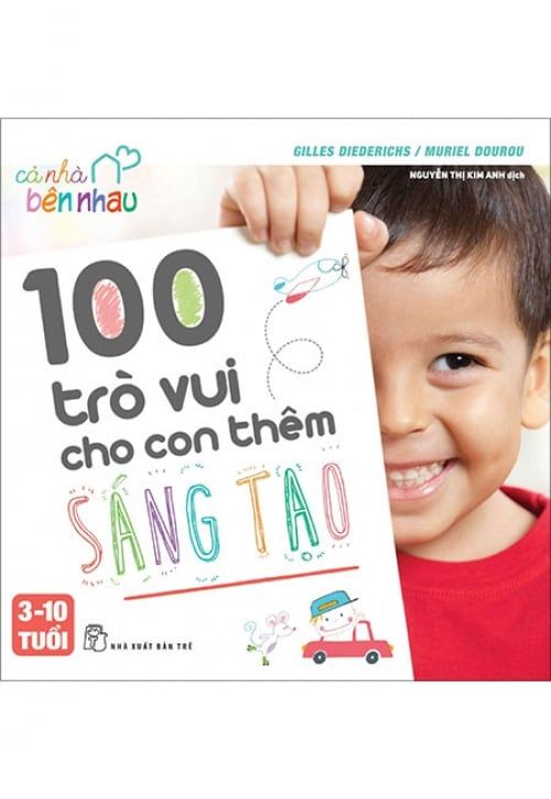 Cả Nhà Bên Nhau - 100 Trò Vui Cho Con Thêm Sáng Tạo
