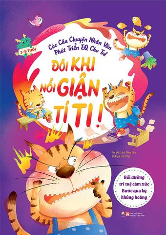 Các Câu Chuyện Nhân Văn Phát Triển EQ Cho Trẻ - Đôi Khi Nổi Giận Tí Ti!