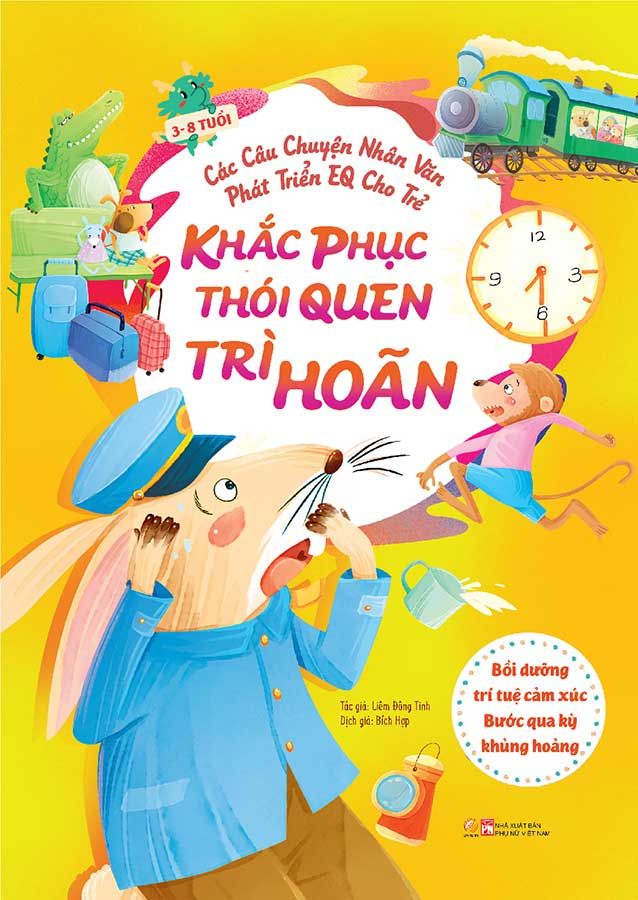 Các Câu Chuyện Nhân Văn Phát Triển EQ Cho Trẻ - Khắc Phục Thói Quen Trì Hoãn
