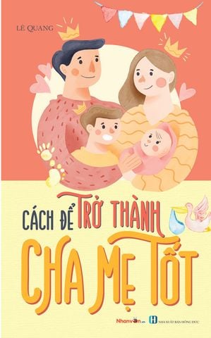 Cách Để Trở Thành Cha Mẹ Tốt