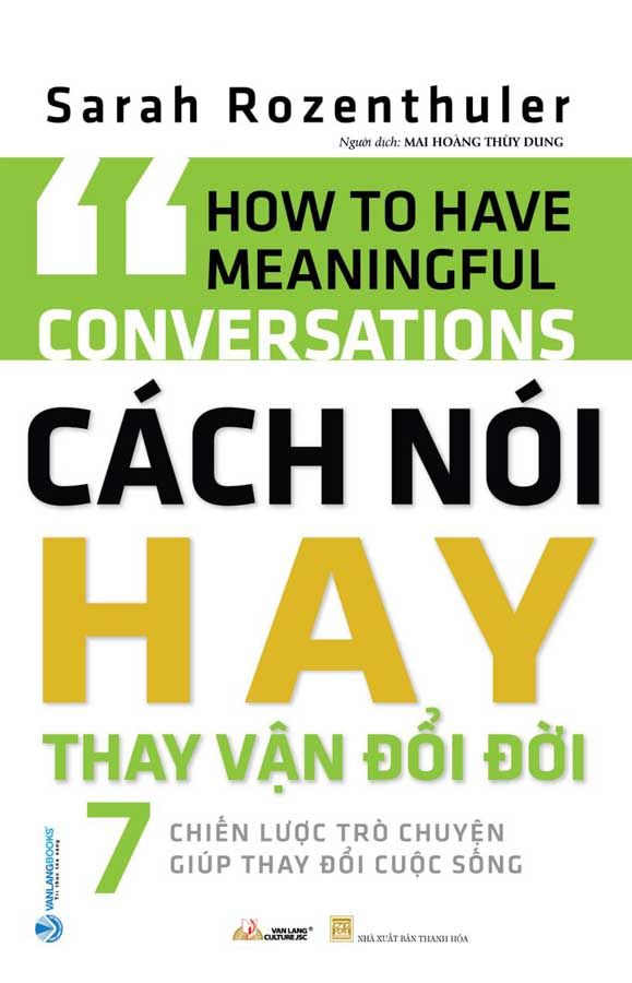 Cách Nói Hay Thay Vận Đổi Đời - 7 Chiến Lược Trò Chuyện Giúp Thay Đổi Cuộc Sống