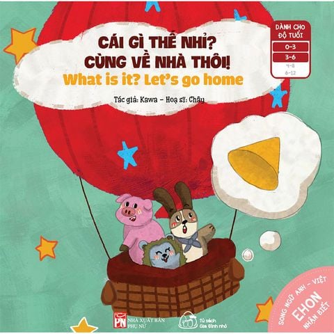 Ehon Nhận Biết - Cái Gì Thế Nhỉ? - Cùng Về Nhà Thôi! (Song ngữ Anh-Việt)