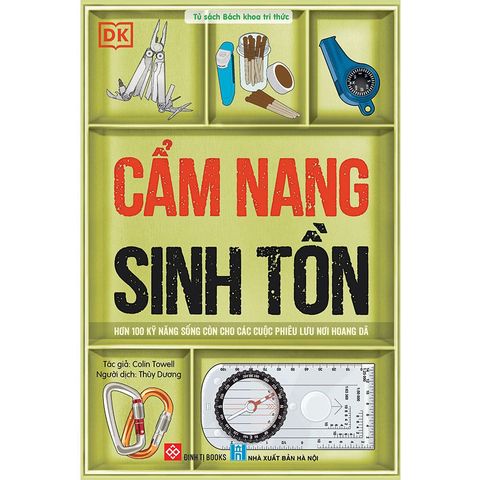 Cẩm Nang Sinh Tồn - Hơn 100 Kỹ Năng Sống Còn Cho Các Cuộc Phiêu Lưu Nơi Hoang Dã