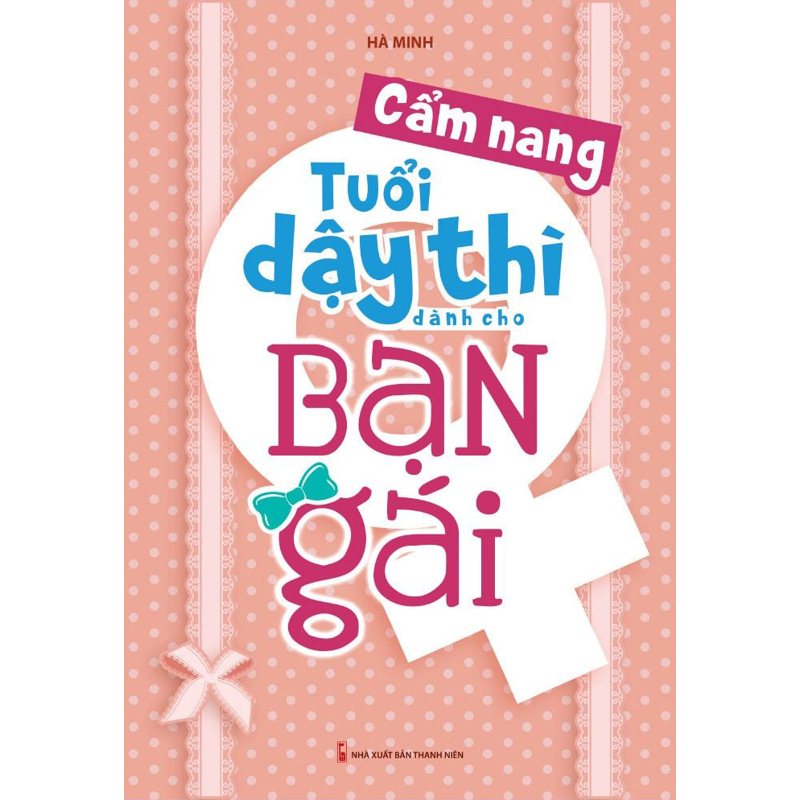 Cẩm Nang Tuổi Dậy Thì Dành Cho Bạn Gái