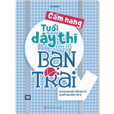 Cẩm Nang Tuổi Dậy Thì Dành Cho Bạn Trai (Tái bản năm 2023)