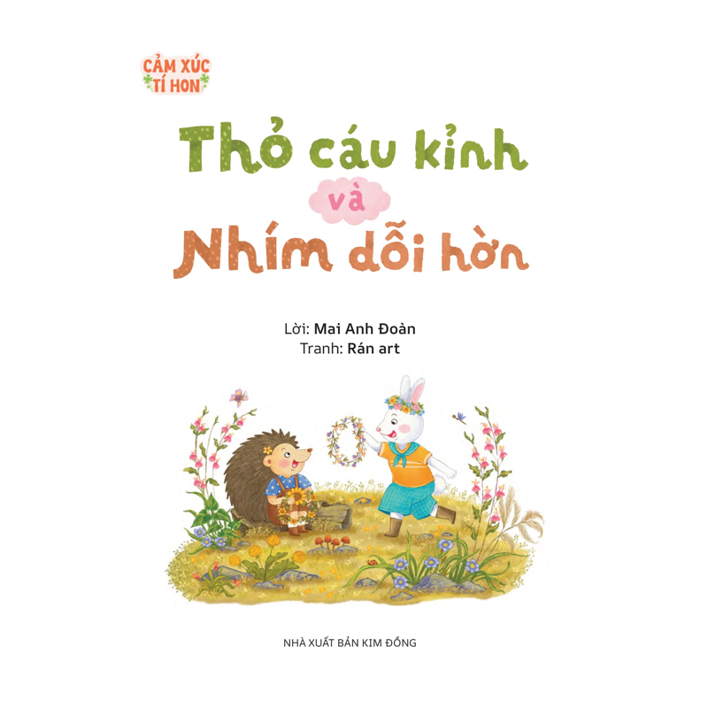 Cảm Xúc Tí Hon - Thỏ Cáu Kỉnh Và Nhím Dỗi Hờn