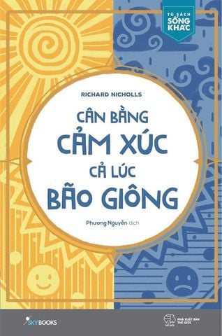Cân Bằng Cảm Xúc Cả Lúc Bão Giông (Tái bản năm 2021)