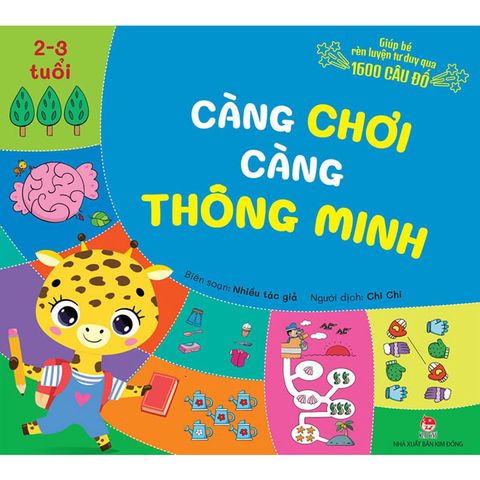 Càng Chơi Càng Thông Minh - Giúp Bé Rèn Luyện Tư Duy Qua 1600 Câu Đố (2-3 Tuổi)