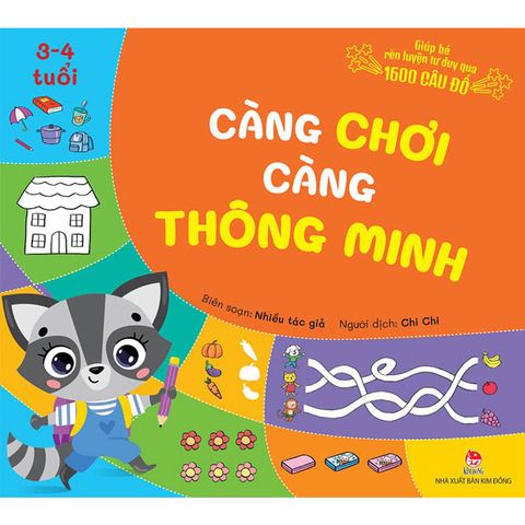 Càng Chơi Càng Thông Minh - Giúp Bé Rèn Luyện Tư Duy Qua 1600 Câu Đố (3-4 Tuổi)