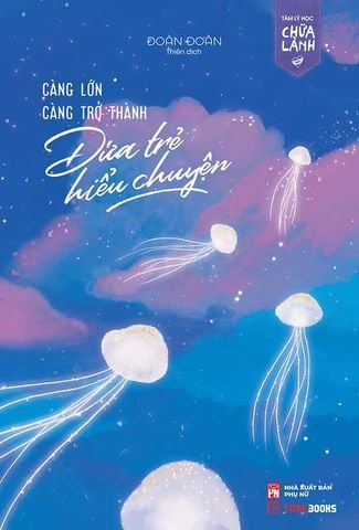 Càng Lớn Càng Trở Thành Đứa Trẻ Hiểu Chuyện