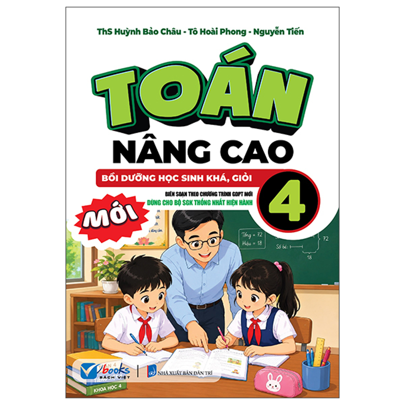 Toán Nâng Cao 4 - Bối Dưỡng Học Sinh Khá Giỏi (Bộ SGK Thống Nhất Hiện Hành)