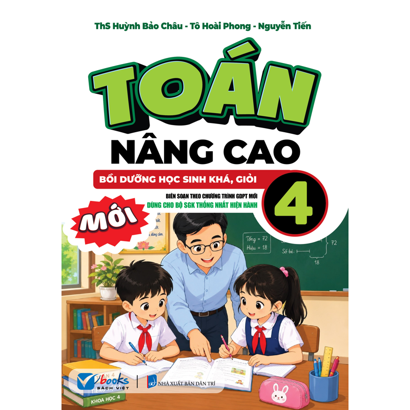 Toán Nâng Cao 4 - Bối Dưỡng Học Sinh Khá Giỏi (Bộ SGK Thống Nhất Hiện Hành)