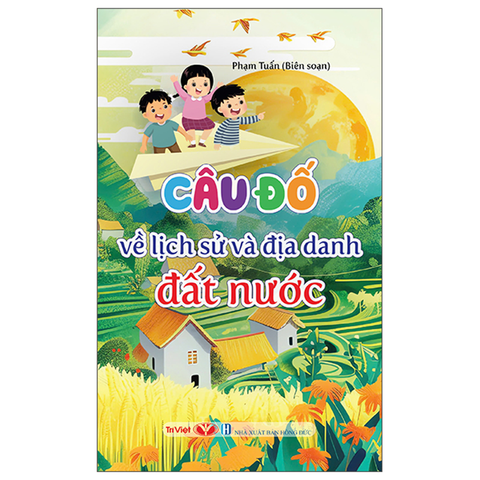 Câu Đố Về Lịch Sử Và Địa Danh Đất Nước