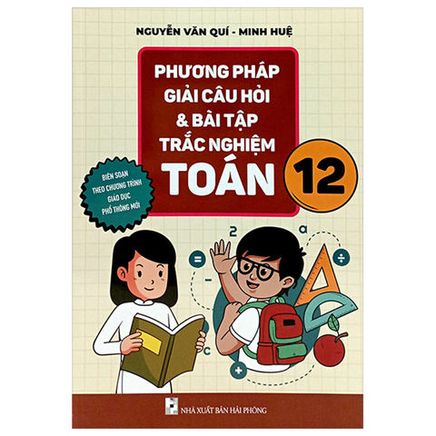 Phương Pháp Giải Câu Hỏi & Bài Tập Trắc Nghiệm Toán 12 (Bổ Sung Theo Chương Trình GDPT Mới)