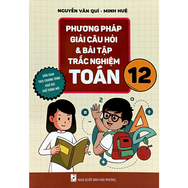 Phương Pháp Giải Câu Hỏi & Bài Tập Trắc Nghiệm Toán 12 (Bổ Sung Theo Chương Trình GDPT Mới)