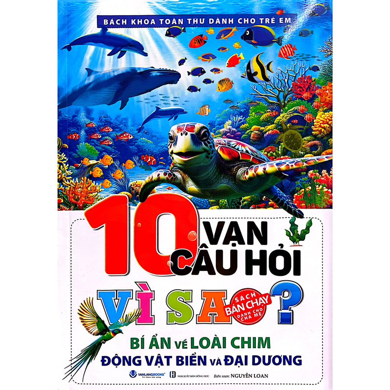 Bách Khoa Toàn Thư Dành Cho Trẻ Em - 10 Vạn Câu Hỏi Vì Sao? - Bí Ẩn Về Loài Chim, Động Vật Dưới Biển Và Đại Dương (Tái Bản 2025)