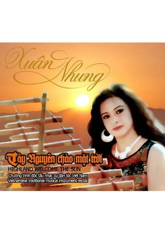 Độc Tấu Tr'ưng: Tây Nguyên Chào Mặt Trời - Xuân Nhung (CD)