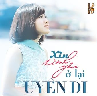 Xin Tình Yêu Ở Lại - Uyên Di (CD)