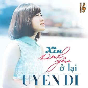 Xin Tình Yêu Ở Lại - Uyên Di (CD)