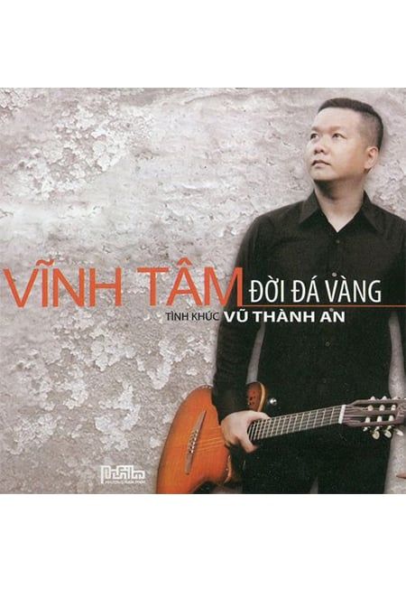 CD Vĩnh Tâm - Hòa Tấu Vũ Thành An: Đời Đá Vàng