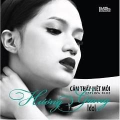 Cảm Thấy Mệt Mỏi - Hương Giang Idol (CD)