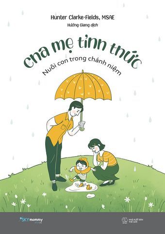 Cha Mẹ Tỉnh Thức - Nuôi Con Trong Chánh Niệm