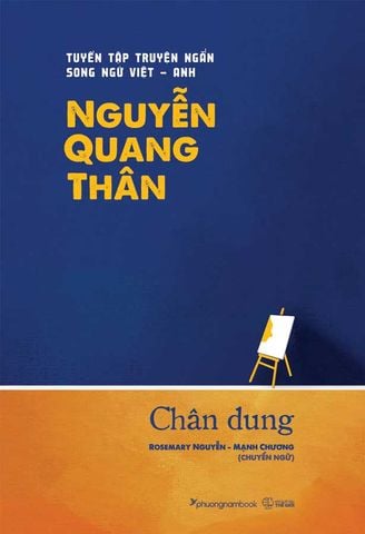 Chân Dung - Tuyển Tập Truyện Ngắn Song Ngữ Viêt-Anh Nguyễn Quang Thân