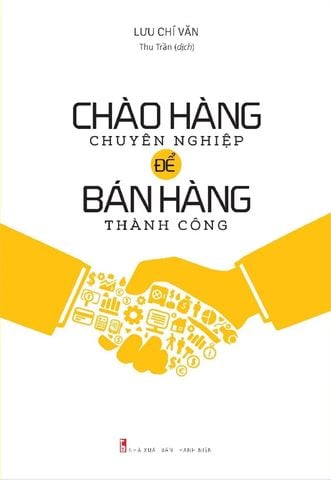 Chào Hàng Chuyên Nghiệp Để Bán Hàng Thành Công (Tái bản năm 2022)