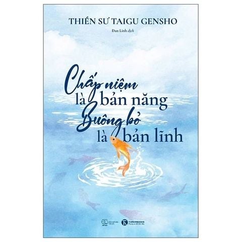 Chấp Niệm Là Bản Năng Buông Bỏ Là Bản Lĩnh