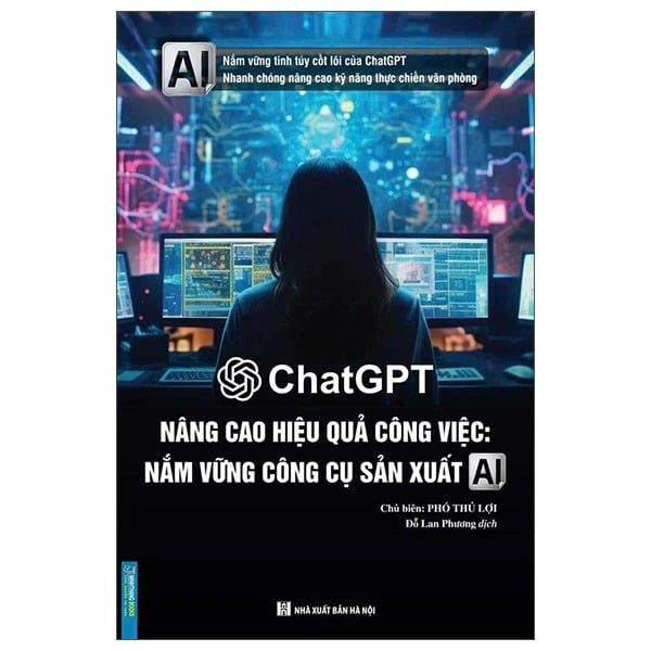 Chat Gpt - Nâng Cao Hiệu Quả Công Việc-Nắm Vững Công Cụ Sản Xuất A.I