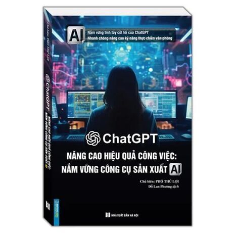 Chat Gpt - Nâng Cao Hiệu Quả Công Việc-Nắm Vững Công Cụ Sản Xuất A.I