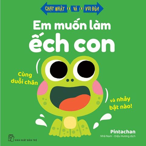 Chạy Nhảy Và Vui Đùa - Em Muốn Làm Ếch Con