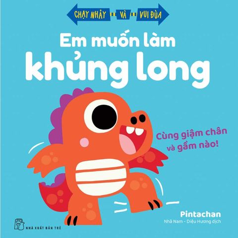 Chạy Nhảy Và Vui Đùa - Em Muốn Làm Khủng Long