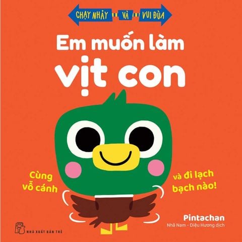 Chạy Nhảy Và Vui Đùa - Em Muốn Làm Vịt Con