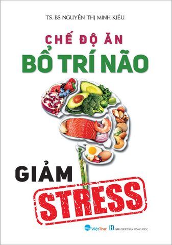Chế Độ Ăn Bổ Trí Não Giảm Stress