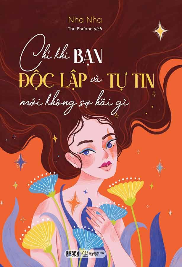 Chỉ Khi Bạn Độc Lập Và Tự Tin Mới Không Sợ Hãi Gì