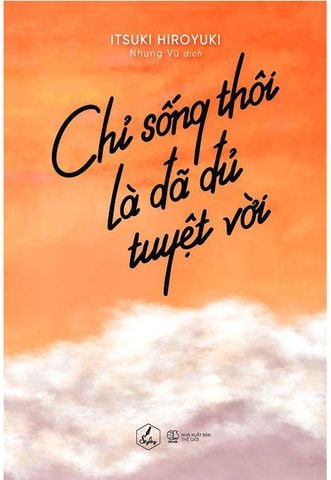 Chỉ Sống Thôi Là Đã Đủ Tuyệt Vời