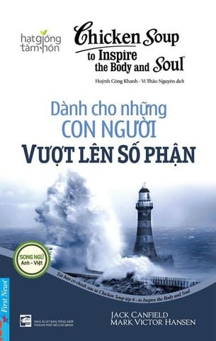 Chicken Soup To Inspire The Body And Soul - Dành Cho Những Con Người Vượt Lên Số Phận (Song ngữ Anh-Việt)