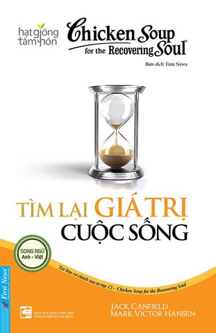 Chicken Soup For The Recovering Soul - Tìm Lại Giá Trị Cuộc Sống (Song ngữ Anh-Việt)