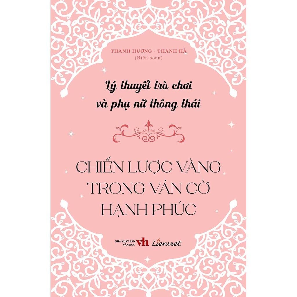 Lý Thuyết Trò Chơi Và Phụ Nữ Thông Thái - Chiến Lược Vàng Trong Ván Cờ Hạnh Phúc