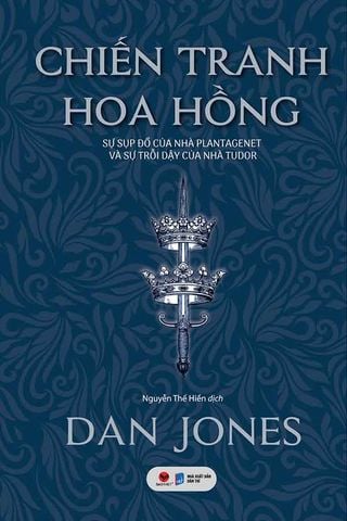 Chiến Tranh Hoa Hồng - Sự Sụp Đổ Của Nhà Plantagenet Và Sự Trỗi Dậy Của Nhà Tudor