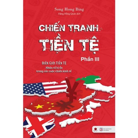 Chiến Tranh Tiền Tệ - Phần 3: Biên Giới Tiền Tệ - Nhân Tố Bí Ẩn Trong Các Cuộc Chiến Kinh Tế (Tái bản năm 2025)