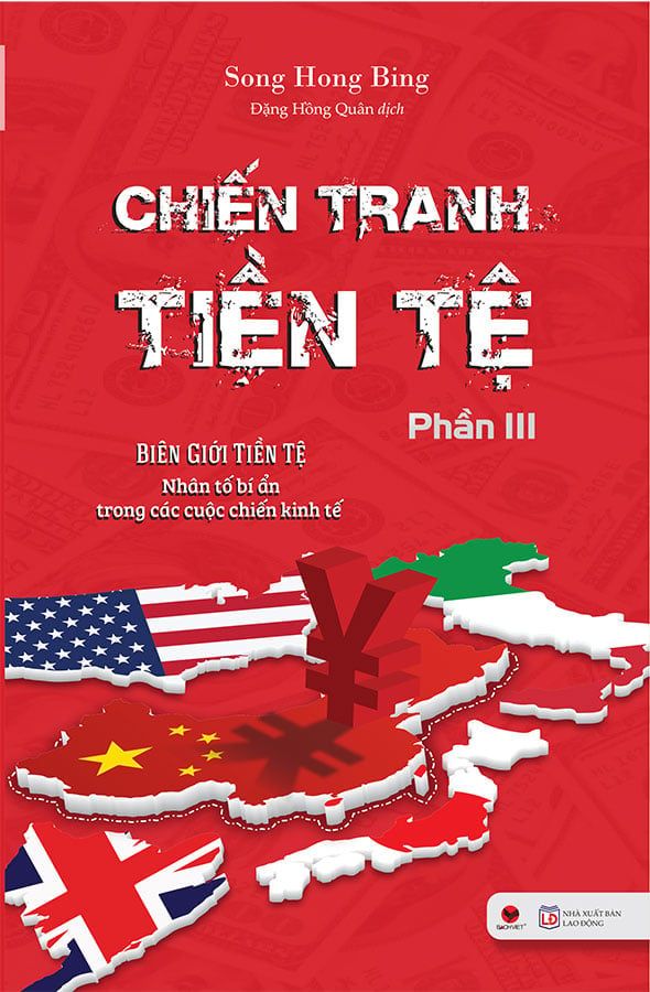 Chiến Tranh Tiền Tệ - Phần 3: Biên Giới Tiền Tệ - Nhân Tố Bí Ẩn Trong Các Cuộc Chiến Kinh Tế