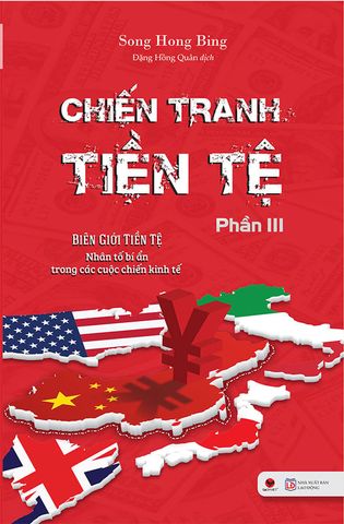 Chiến Tranh Tiền Tệ - Phần 3: Biên Giới Tiền Tệ - Nhân Tố Bí Ẩn Trong Các Cuộc Chiến Kinh Tế