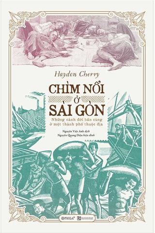 Chìm Nổi Ở Sài Gòn - Những Cảnh Đời Bần Cùng Ở Một Thành Phố Thuộc Địa
