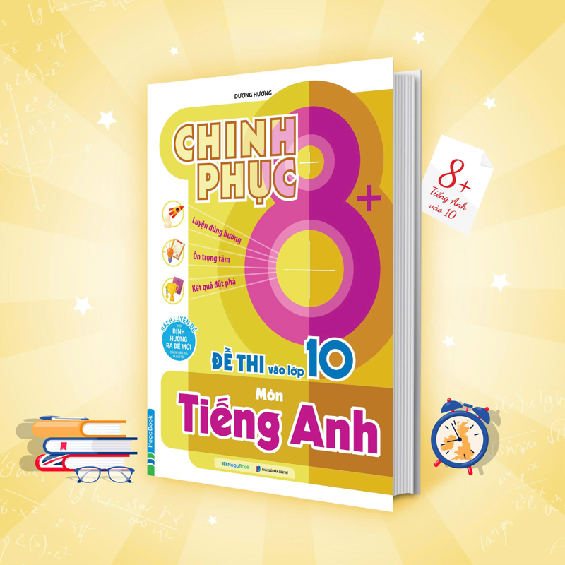 Chinh Phục 8+ Đề Thi Vào Lớp 10 Môn Tiếng Anh