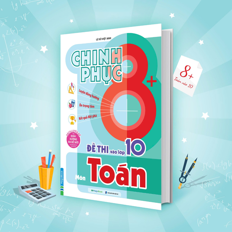 Chinh Phục 8+ Đề Thi Vào Lớp 10 Môn Toán