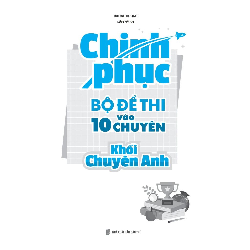Chinh Phục Bộ Đề Thi Vào 10 Chuyên Khối Chuyên Anh